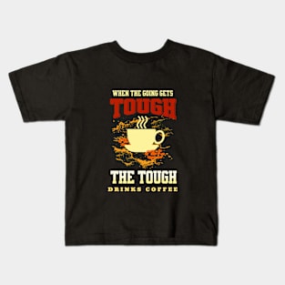 The Tough Drinks Coffee Fun Good Vibes Free Spirit Kids T-Shirt